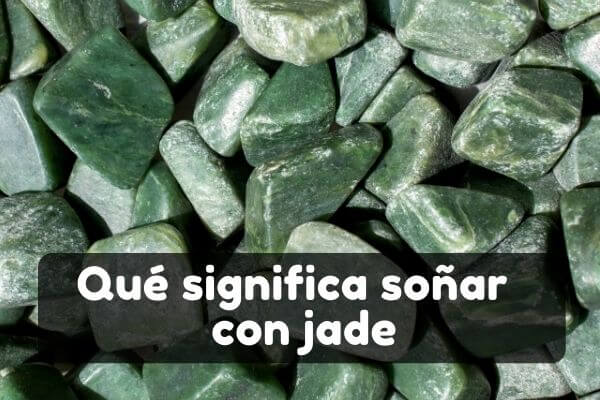 Qué significa soñar con jade
