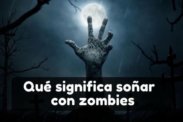 significado de soñar con zombies