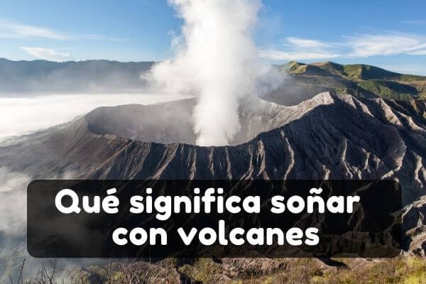 significado de soñar con volcanes