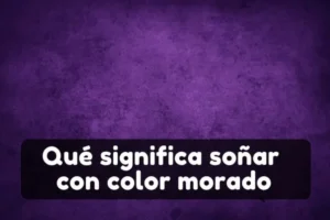 Significado de soñar con el color morado o violeta